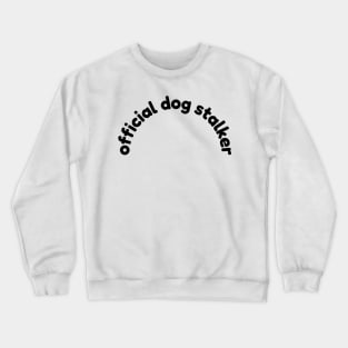 Official dog stalker Crewneck Sweatshirt